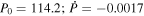 ${P}_{0}=114.2;\dot{P}=-0.0017$