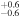 ${}_{-0.6}^{+0.6}$