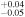 ${}_{-0.05}^{+0.04}$