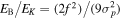${E}_{{\rm{B}}}/{E}_{K}=(2{f}^{2})/(9{\sigma }_{p}^{2})$