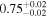 ${0.75}_{-0.02}^{+0.02}$