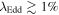 ${\lambda }_{\mathrm{Edd}}\gtrsim 1 \% $
