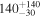 ${140}_{-30}^{+140}$