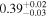 ${0.39}_{-0.03}^{+0.02}$