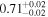 ${0.71}_{-0.02}^{+0.02}$