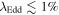 ${\lambda }_{\mathrm{Edd}}\lesssim 1 \% $