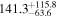 ${141.3}_{-63.6}^{+115.8}$