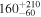 ${160}_{-60}^{+210}$