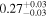 ${0.27}_{-0.03}^{+0.03}$