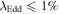 ${\lambda }_{\mathrm{Edd}}\leqslant 1 \% $