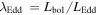 ${\lambda }_{\mathrm{Edd}}\,={L}_{\mathrm{bol}}/{L}_{\mathrm{Edd}}$