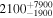 ${2100}_{-1900}^{+7900}$