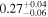 ${0.27}_{-0.06}^{+0.04}$