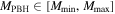 ${M}_{\mathrm{PBH}}\in [{M}_{\min },{M}_{\max }]$