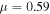 $\mu =0.59$