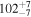 ${102}_{-7}^{+7}$