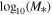 ${\mathrm{log}}_{10}({M}_{* })$
