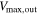 ${V}_{\max ,\mathrm{out}}$