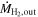 ${\dot{M}}_{{{\rm{H}}}_{2},\mathrm{out}}$