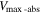 ${V}_{\max \mbox{-} \mathrm{abs}}$