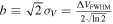 $b\equiv \sqrt{2}{\sigma }_{V}=\tfrac{{\rm{\Delta }}{V}_{\mathrm{FWHM}}}{2\sqrt{\mathrm{ln}2}}$