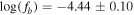$\mathrm{log}({f}_{b})=-4.44\pm 0.10$