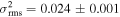${\sigma }_{\mathrm{rms}}^{2}=0.024\pm 0.001$