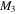 ${M}_{3}$