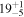 ${19}_{-5}^{+1}$
