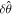 $\delta \hat{\theta }$