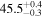 ${45.5}_{-0.3}^{+0.4}$