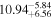 ${10.94}_{+6.56}^{-5.84}$