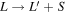 $L\to {L}^{{\prime} }+S$