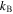 ${k}_{{\rm{B}}}$
