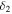 ${\delta }_{2}$