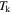 ${T}_{{\rm{k}}}$