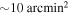 $\sim 10\,{\mathrm{arcmin}}^{2}$