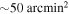 $\sim 50\,{\mathrm{arcmin}}^{2}$