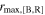 ${r}_{\max ,[{\rm{B}},{\rm{R}}]}$