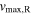 ${v}_{\max ,{\rm{R}}}$