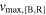 ${v}_{\max ,[{\rm{B}},{\rm{R}}]}$