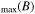 ${}_{{\rm{\max }}}(B)$