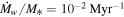 ${\dot{M}}_{w}/{M}_{* }={10}^{-2}\,{\mathrm{Myr}}^{-1}$