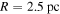 $R=2.5\,\mathrm{pc}$