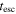 ${t}_{\mathrm{esc}}$
