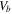 ${V}_{b}$