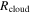 ${R}_{\mathrm{cloud}}$