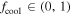 ${f}_{\mathrm{cool}}\in (0,1)$