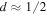 $d\approx 1/2$