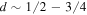 $d\sim 1/2-3/4$
